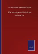 The Retrospect of Medicine di W. Braithwaite Braithwaite edito da Salzwasser-Verlag GmbH