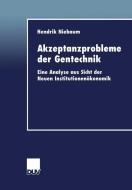 Akzeptanzprobleme der Gentechnik di Hendrik Niebaum edito da Deutscher Universitätsverlag