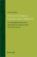 Die kulturelle Logik der Objekte di Oliver Honer edito da Transcript Verlag