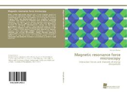 Magnetic resonance force microscopy di Giorgio Moresi edito da Südwestdeutscher Verlag für Hochschulschriften AG  Co. KG