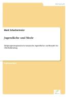 Jugendliche und Mode di Mark Schachermeier edito da Diplom.de