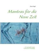 Mantras für die Neue Zeit di Horst Nagel edito da Books on Demand