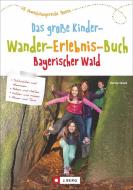 Das große Kinder-Wander-Erlebnis-Buch Bayerischer Wald di Herwig Slezak edito da J. Berg Verlag