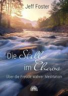 Die Stille im Chaos di Jeff Foster edito da Via Nova, Verlag