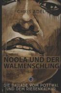 Noola Und Der Walmenschling di Adel Chris Adel edito da Christian Adelwohrer