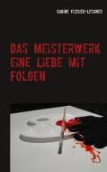 Das Meisterwerk di Sabine Fischer-Lechner edito da Ingeborg Verlag