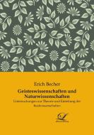 Geisteswissenschaften und Naturwissenschaften di Erich Becher edito da Classic Library