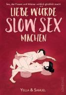 Liebe würde Slow Sex machen di Yella Cremer, Samuel Cremer edito da Lovebase-Media