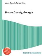 Macon County, Georgia di Jesse Russell, Ronald Cohn edito da Book On Demand Ltd.