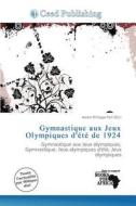 Gymnastique Aux Jeux Olympiques D\' T De 1924 edito da Ceed Publishing