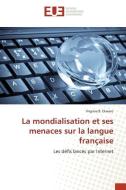 La mondialisation et ses menaces sur la langue française di Virginie B. Ekwere edito da Éditions universitaires européennes