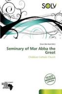 Seminary Of Mar Abba The Great edito da Crypt Publishing