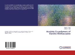 Acrylate Co-polymers of Vanillin Methacrylate di Rajesh J. Patel, Zarana R. Patel edito da LAP Lambert Academic Publishing