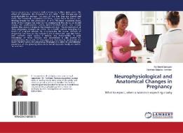 Neurophysiological and Anatomical Changes in Pregnancy di Kartheek Balapala, Nashrat Malaika Hamdani edito da LAP LAMBERT Academic Publishing