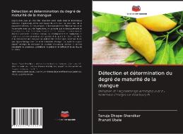 Détection et détermination du degré de maturité de la mangue di Tanuja Dhope-Shendkar, Pranoti Ubale edito da Editions Notre Savoir