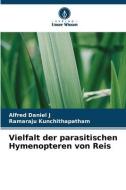 Vielfalt der parasitischen Hymenopteren von Reis di Alfred Daniel J, Ramaraju Kunchithapatham edito da Verlag Unser Wissen