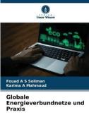 Globale Energieverbundnetze und Praxis di Fouad A S Soliman, Karima A Mahmoud edito da Verlag Unser Wissen