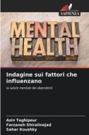 Indagine sui fattori che influenzano di Azin Taghipour, Farzaneh Shiralinejad, Sahar Koushky edito da ED NOTRE SAVIOR
