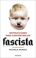 Instrucciones para convertirse en fascista di Michela Murgia edito da Seix Barral