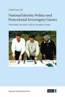 National Identity Politics & Postcolonial Sovereignty Games di Ulrik Pram Gad edito da Museum Tusculanum Press