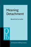 Meaning Detachment di Benoit de Cornulier edito da John Benjamins Publishing Co