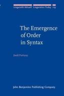 The Emergence Of Order In Syntax di Jordi Fortuny edito da John Benjamins Publishing Co