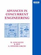 Advances in Concurrent Engineering di R. Goncalves edito da CRC Press