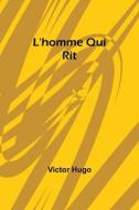 L'homme Qui Rit di Victor Hugo edito da Alpha Edition