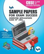Sample Papers for Exam Success Computer Applications CBSE Class 10th (165) di BPB Editorial Board edito da BPB Publications