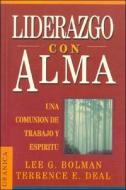 Liderazgo Con Alma: Un Viaje Del Alma Fuera De Lo Comun di Terrence E. Deal, Lee G. Boolman edito da Ediciones Granica Mexico Sa