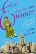 My Year with Eleanor di Noelle Hancock edito da Ecco Press