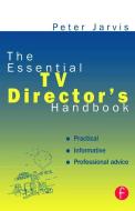 The Essential TV Director's Handbook di Peter Jarvis edito da Taylor & Francis Ltd