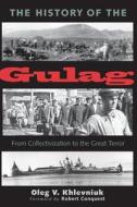 The History of the Gulag - From Collectivization to the Great Terror di Oleg V. Khlevniuk edito da Yale University Press