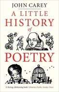 A Little History Of Poetry di John Carey edito da Yale University Press