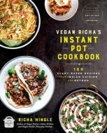 Vegan Richa's Instant Pot(tm) Cookbook: 150 Plant-Based Recipes from Indian Cuisine and Beyond di Richa Hingle edito da HACHETTE GO