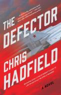 The Defector di Chris Hadfield edito da Little Brown and Company