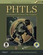Phtls: Prehospital Trauma Life Support di NAEMT, American College of Surgeons. Committee on Trauma edito da Mosby/jems