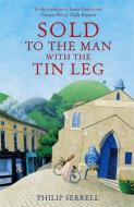 Sold to the Man With the Tin Leg di Philip Serrell edito da Hodder & Stoughton