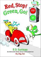 Red, Stop! Green, Go!: An Interactive Book of Colors di P. D. Eastman edito da RANDOM HOUSE