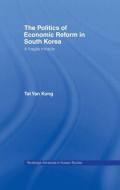 The Politics of Economic Reform in South Korea di Tat Yan Kong edito da Taylor & Francis Ltd