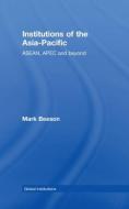 Institutions Of The Asia Pacific di Mark Beeson edito da Taylor & Francis Ltd