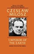 Emperor of the Earth (Paper) di Czeslaw Milosz edito da University of California Press
