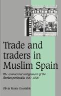 Trade and Traders in Muslim Spain di Olivia Remie Constable edito da Cambridge University Press
