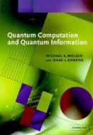 Quantum Computation And Quantum Information di Michael A. Nielsen, Isaac L. Chuang edito da Cambridge University Press
