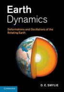 Earth Dynamics di D. E. Smylie edito da Cambridge University Press