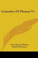 Comedies Of Plautus V1 di Titus Maccius Plautus edito da Kessinger Publishing, Llc