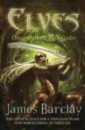 Elves: Once Walked With Gods di James Barclay edito da Orion Publishing Co