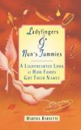 Ladyfingers and Nun's Tummies di Martha Barnette edito da iUniverse