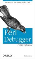 Perl Debugger Pocket Reference di Richard Foley edito da OREILLY MEDIA