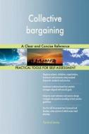 Collective bargaining A Clear and Concise Reference di Gerardus Blokdyk edito da 5STARCooks
